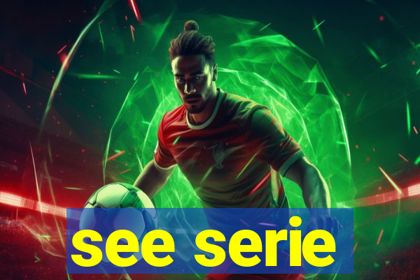 see serie